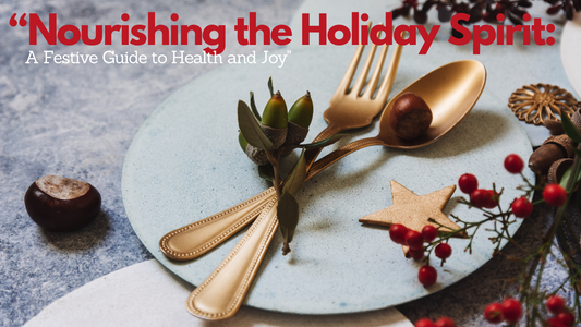 “Nourishing the Holiday Spirit: A Festive Guide to Health and Joy"